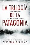 La trilogía de la Patagonia:...