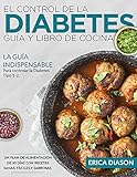 El Control De La Diabetes Guía Y Libro De Cocina: La Guía...